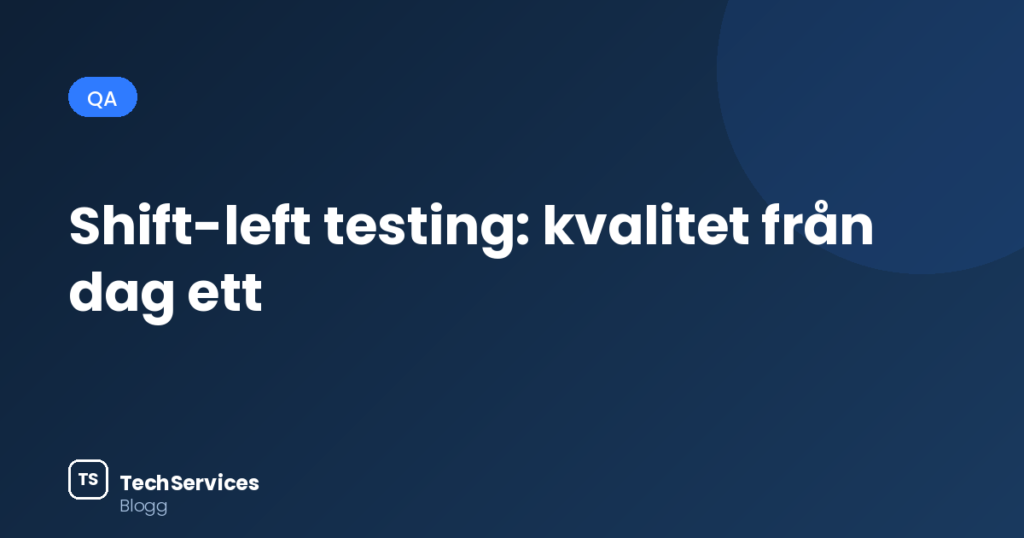 Shift-left testing: kvalitet från dag ett blog 10 cover