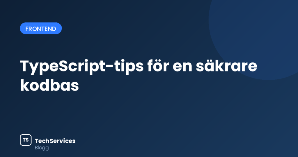 TypeScript-tips som gör din kodbas säkrare blog 5 cover