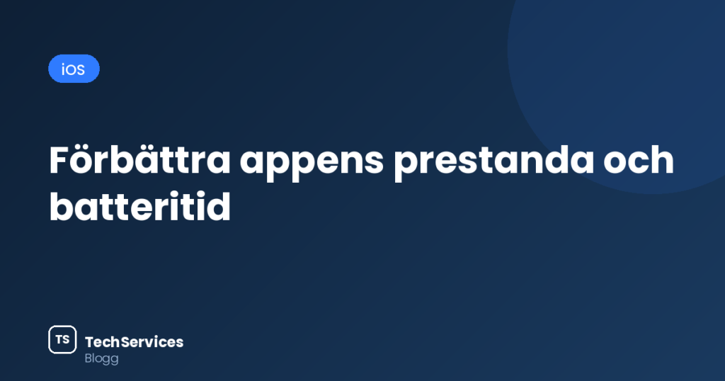 Förbättra appens prestanda och batteritid blog 8 cover