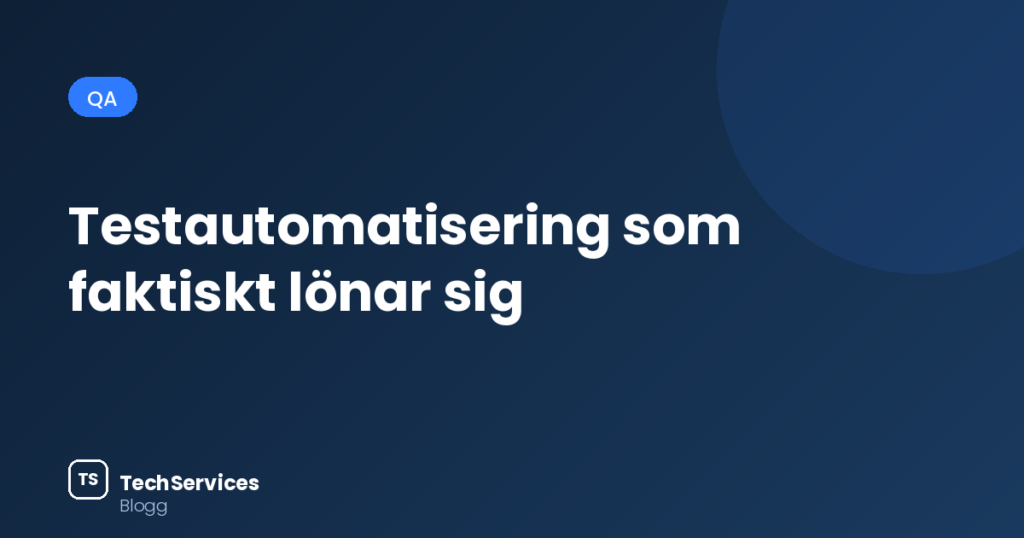 Testautomatisering som faktiskt lönar sig blog 9 cover